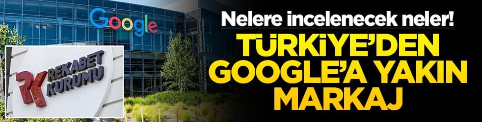 Nelere incelenecek neler! Türkiye'den Google'a yakın markaj