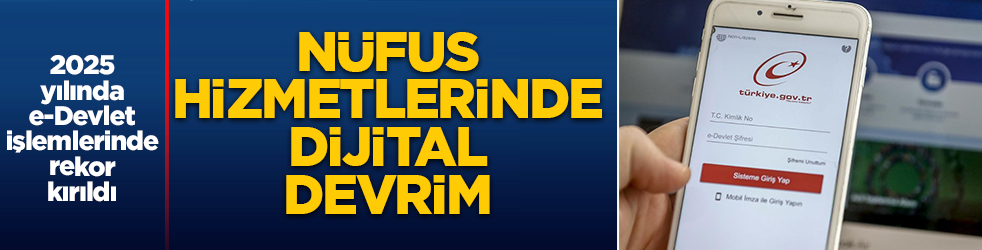 Nüfus hizmetlerinde dijital devrim: 2025 yılında e-Devlet rekoru! 158 milyona yakın işlem yapıldı