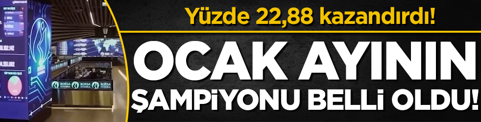 Ocak ayının şampiyonu belli oldu: İşte yüzde 22,88 kazandıran yatırım aracı!