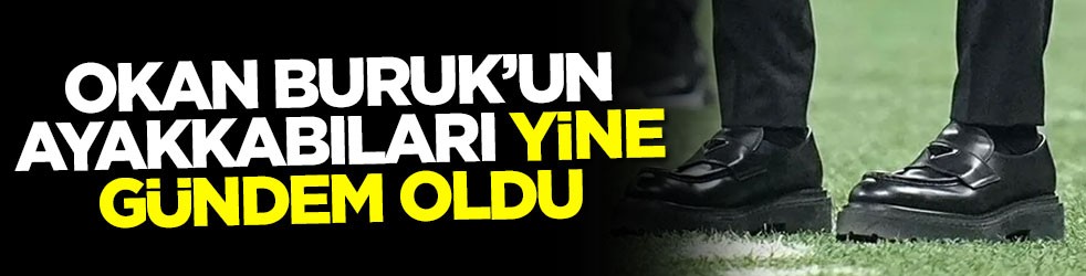 Okan Buruk’un ayakkabıları yine gündem oldu