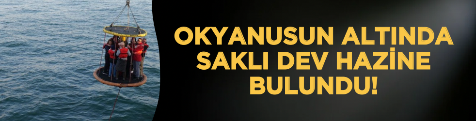 Okyanusun altında saklı dev hazine bulundu: Bilim insanları doğruladı