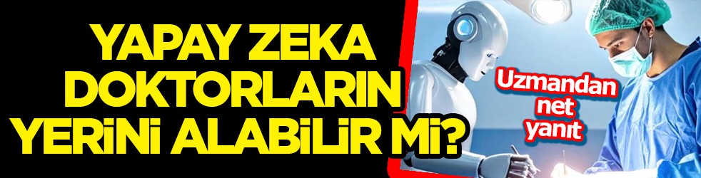 Olay çıkacak resmen... Yapay zeka doktorların yerini alabilir mi? Uzmandan net yanıt