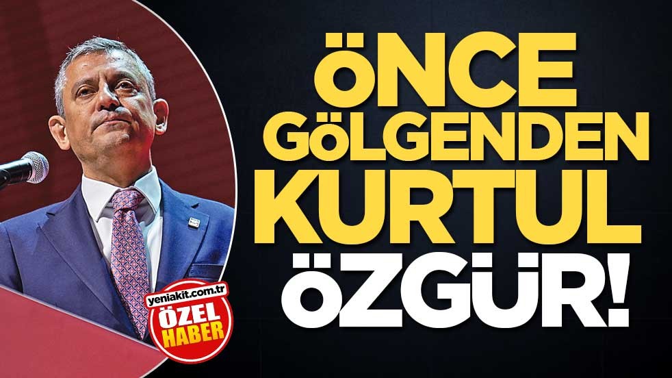 Önce gölgenden kurtul Özgür!