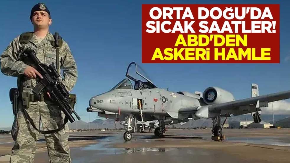 Orta Doğu'da sıcak saatler! ABD'den askeri hamle