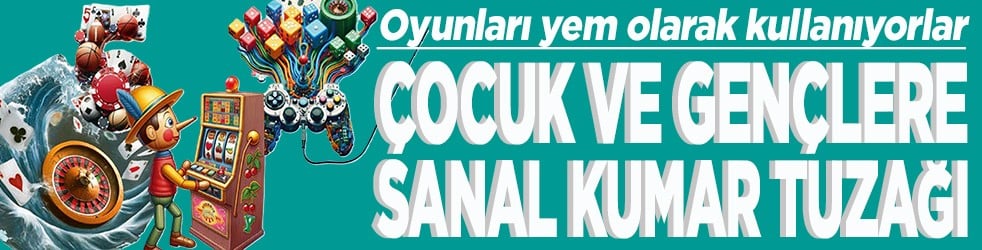 Oyunları yem olarak kullanıyorlar Çocuk ve gençlere sanal kumar tuzağı