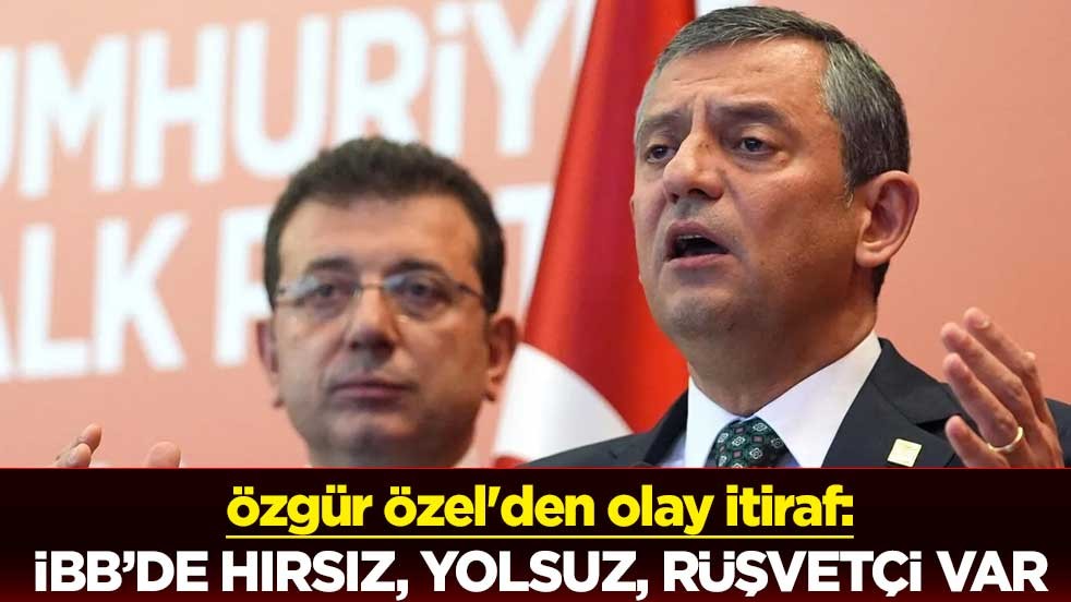 Özgür Özel'den olay itiraf: İBB’de hırsız, yolsuz, rüşvetçi var