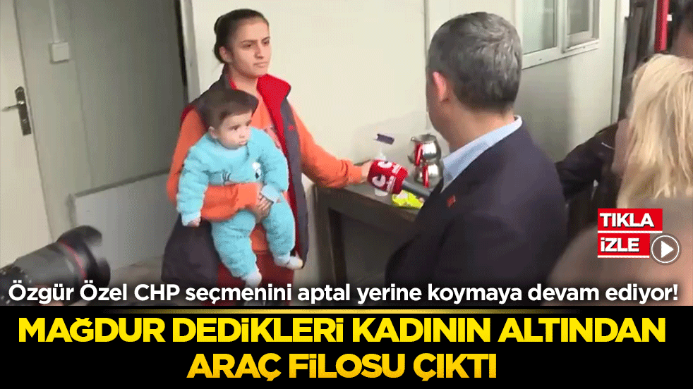 Özgür Özel’in kurgu siyaseti Osmaniye’de çöktü! Mağdur dedikleri kadının altından araç filosu çıktı