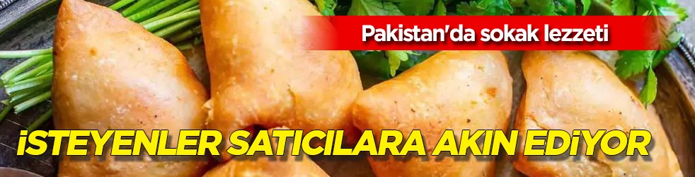 Pakistan'da akşam saatleri: Sıcak samosa tercih ediliyor! Ramazan aylarının vazgeçilmezi