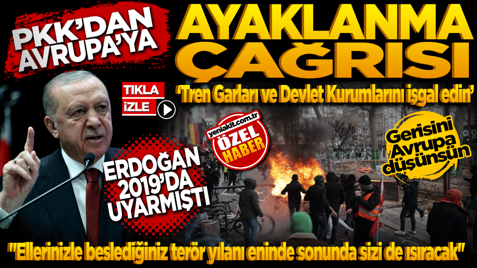 PKK'dan Avrupa’ya ayaklanma çağrısı ‘Tren Garları ve Devlet Kurumlarını işgal edin’ Erdoğan 2019 yılında uyarmıştı ‘Ellerinizle beslediğiniz terör yılanı eninde sonunda sizi de ısıracak’