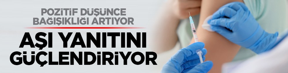 Pozitif düşünce bağışıklığı artıyor: Aşı yanıtını güçlendiriyor