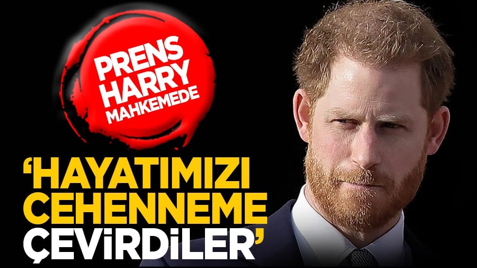 Prens Harry mahkemede: ‘Hayatımızı cehenneme çevirdiler’