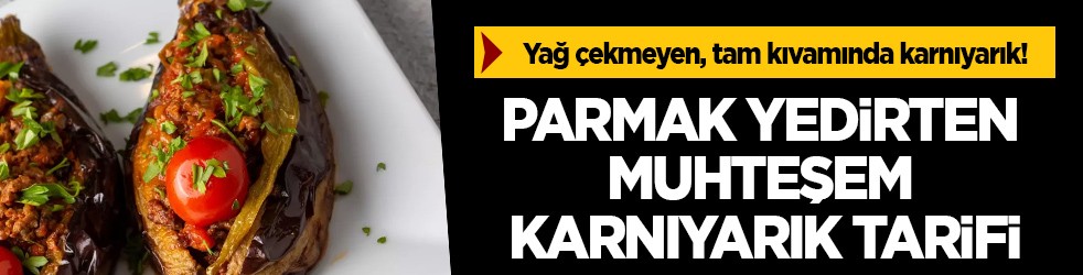  Püf noktalarıyla yağ çekmeyen, tam kıvamında karnıyarık: 1 tane yetmeyecek 