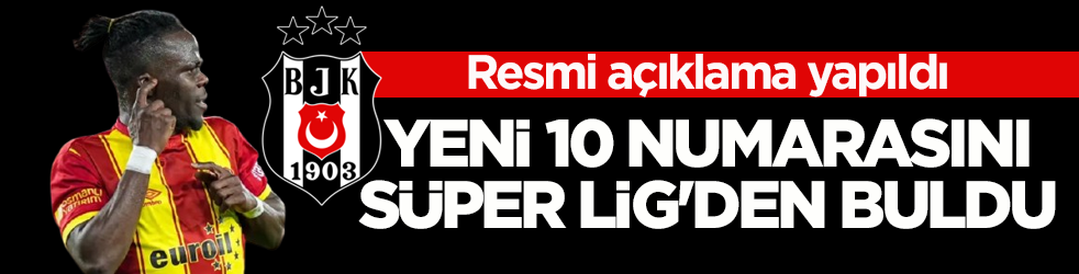 Resmi açıklama yapıldı! Beşiktaş yeni 10 numarasını Süper Lig'den buldu
