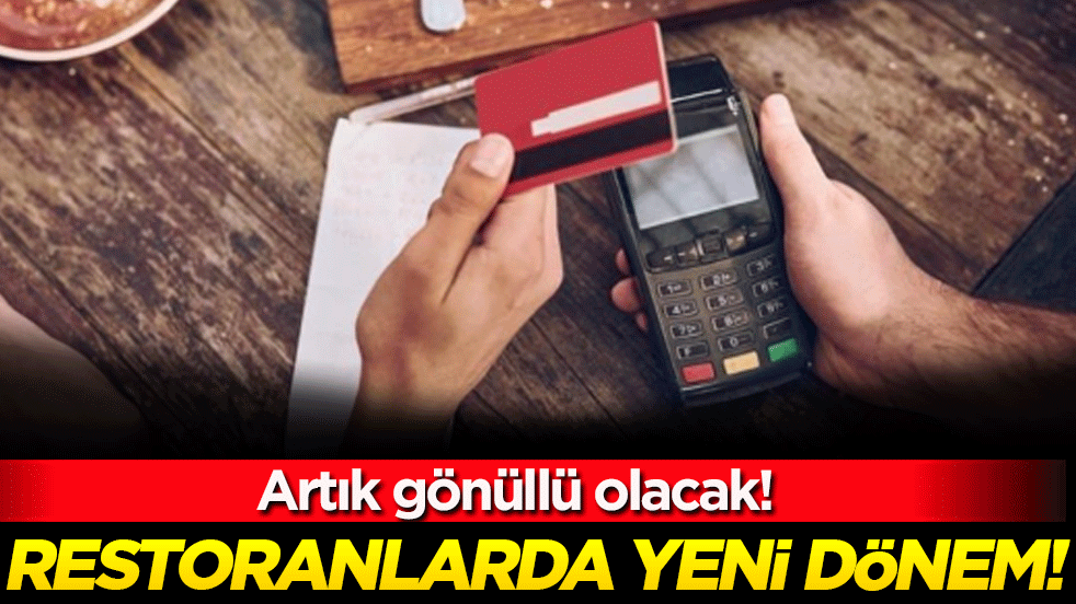 Restoran ve kafelerde yeni dönem: Artık gönüllü olacak!