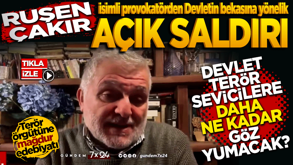 Ruşen Çakır isimli provokatörden Devletin bekasına yönelik açık saldırı! Devlet terör sevicilere daha ne kadar göz yumulacak?