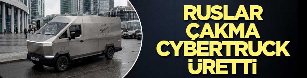 Ruslar, çakma Cybertruck yaptı
