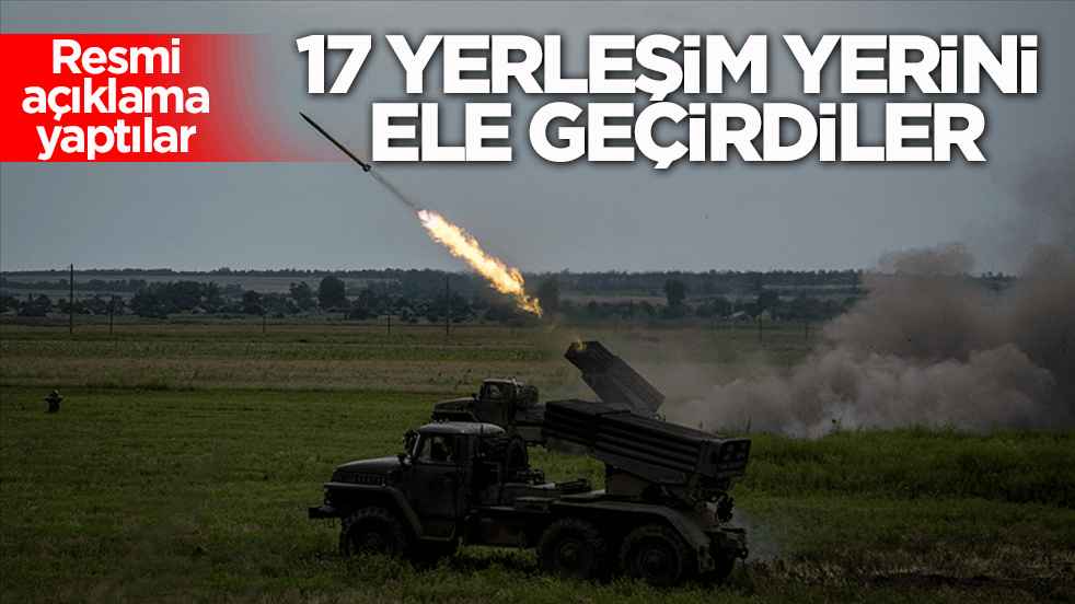 Rusya resmen açıkladı: '17 yerleşim yerini ele geçirdik'