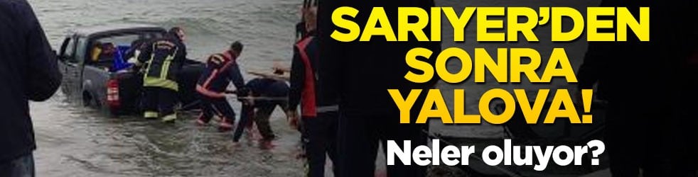 Sarıyer'den sonra Yalova! Araç denize uçtu