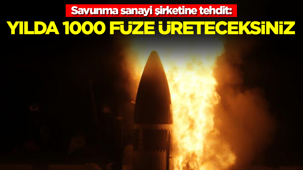 Savunma sanayi şirketine tehdit: Yılda 1000 füze üreteceksiniz