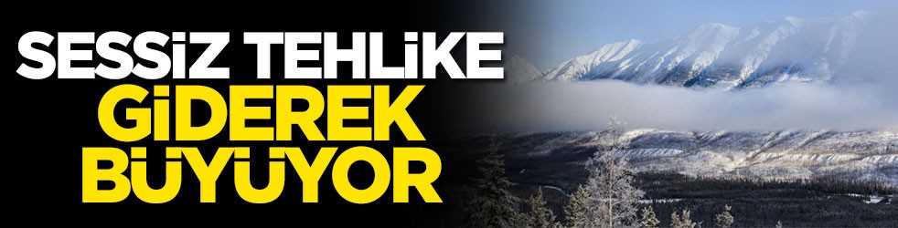 Sessiz tehlike giderek büyüyor