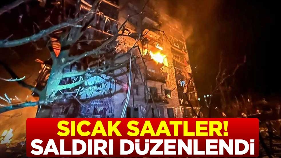 Sıcak saatler! Saldırı başladı