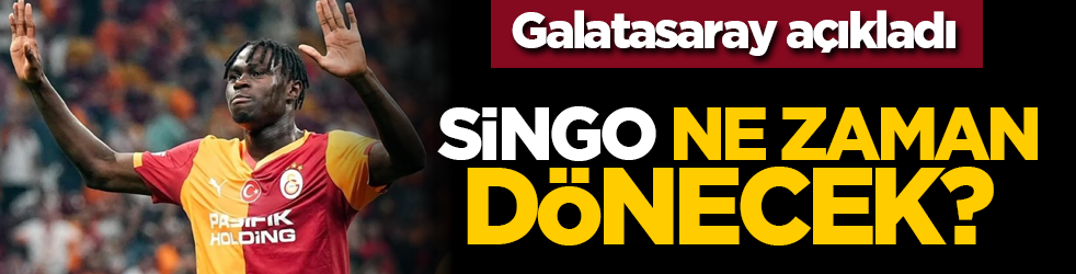 Singo ne zaman dönecek? Galatasaray açıkladı