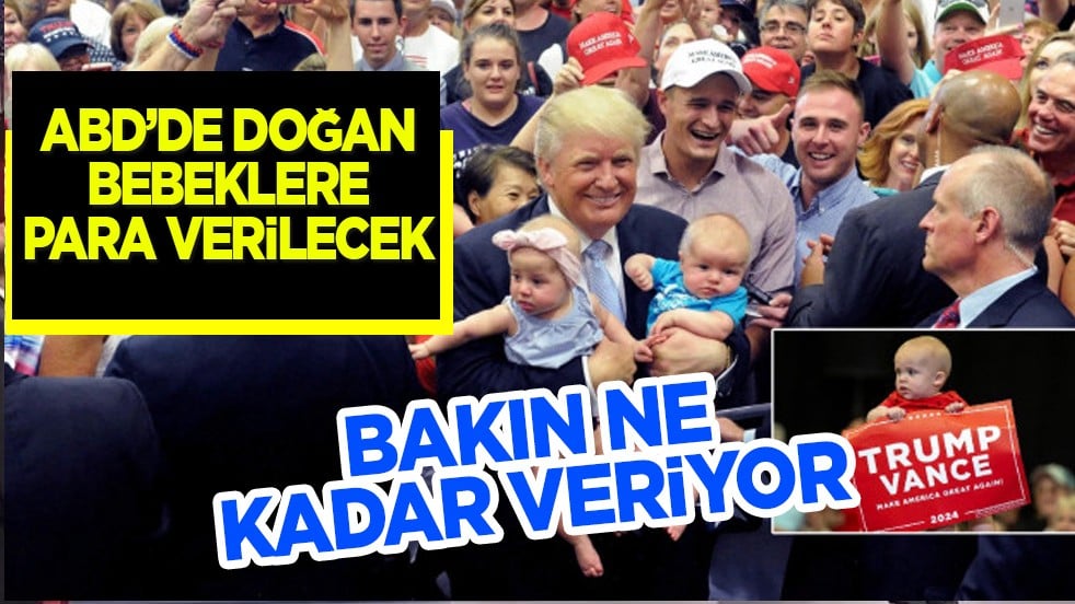 Trump açıkladı: Amerika'da yeni doğan bebekler için yardım kararı! En az bin dolar! O resmi açıklama geldi