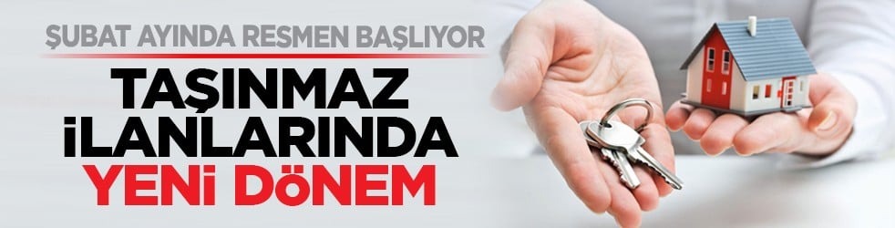 Şubat ayında resmen başlıyor: Taşınmaz ilanlarında yeni dönem