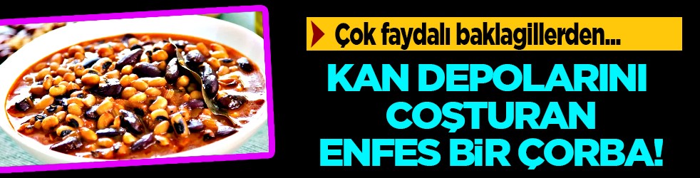 Süper baklagil çorbası: Kan depolarını coşturan tarif... Mutlaka sofraya taşıyın!