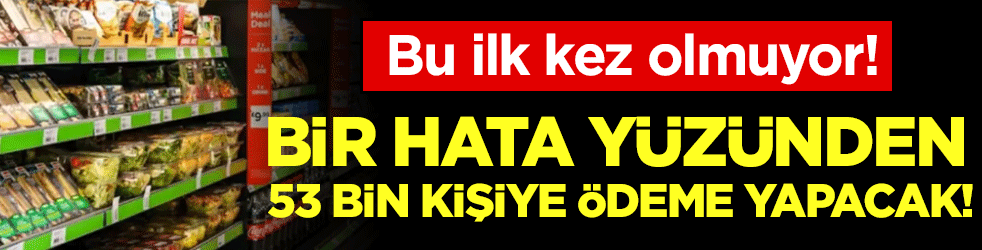 Süper market devinden akıl almaz hata: 53 bin çalışanına ödeme yapacak!