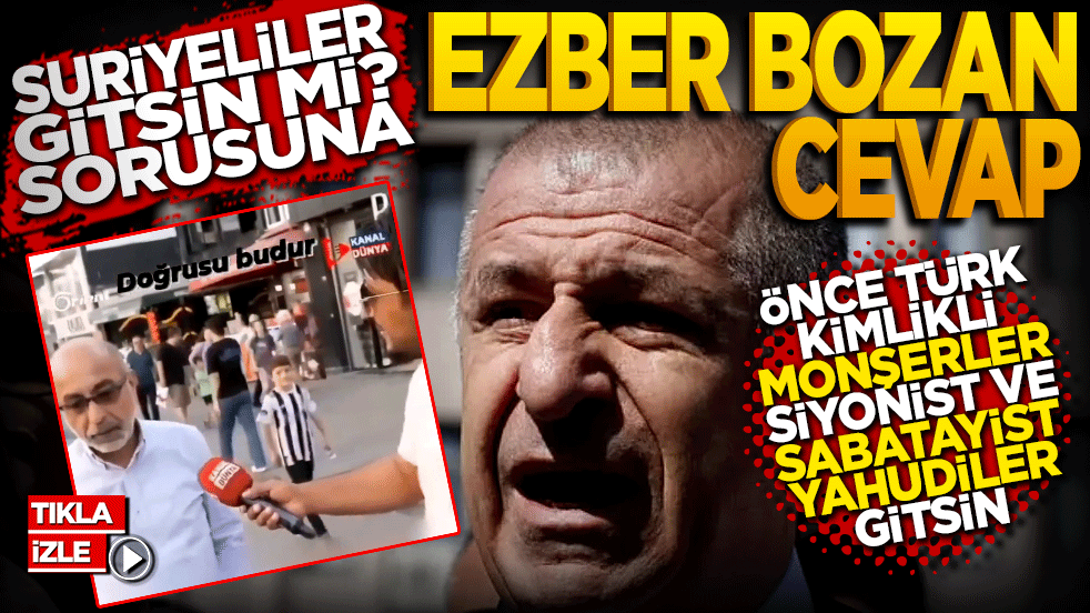 Suriyeliler gitsin mi sorusuna ezber bozan cevap! Önce Türk kimlikli Monşerler, Siyonist ve Sabatayist Yahudiler gitsin.