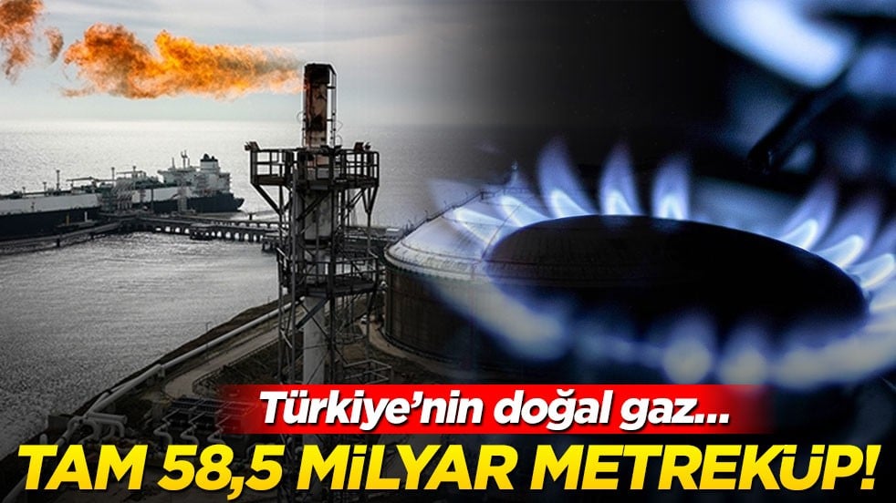 Tam 58,5 milyar metreküp! Türkiye’nin doğal gaz…