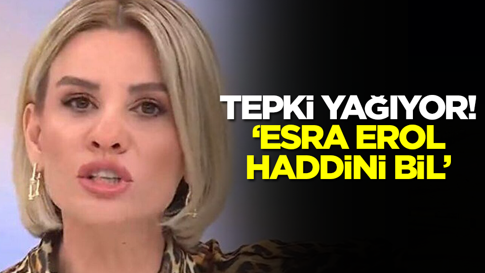 Tepki yağıyor! 'Esra Erol haddini bil'