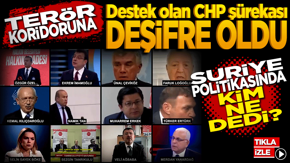 Terör koridoruna destek olanlar deşifre oldu: Suriye politikasında kim, ne demişti?