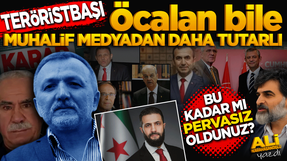 Teröristbaşı Öcalan bile, muhalif medyadan daha tutarlı! Bu kadar mı pervasız oldunuz?