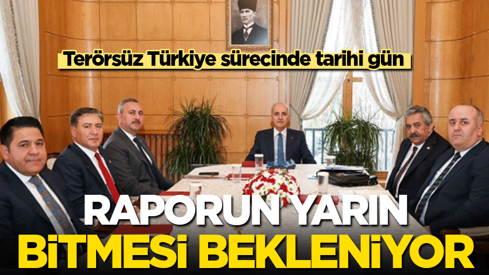 Terörsüz Türkiye sürecinde tarihi gün: Raporun yarın tamamlanması bekleniyor