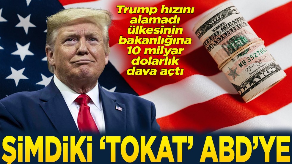 Trump hızını alamadı ülkesinin bakanlığına 10 milyar dolarlık dava açtı Şimdiki 'Tokat' ABD'ye