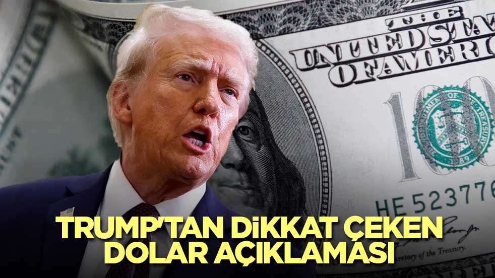 Trump'tan dikkat çeken dolar açıklaması
