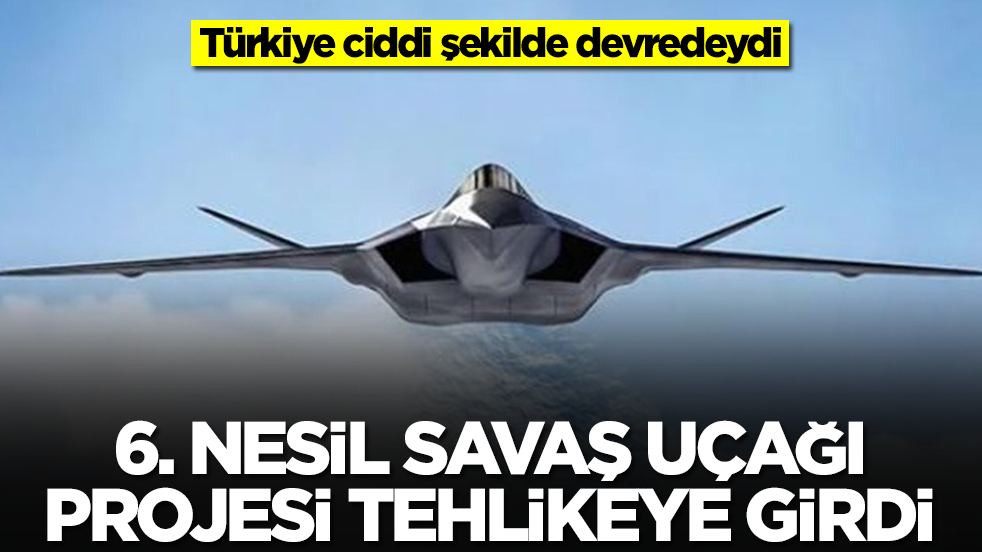 Türkiye ciddi şekilde devredeydi: 6. nesil savaş uçağı projesi tehlikeye girdi