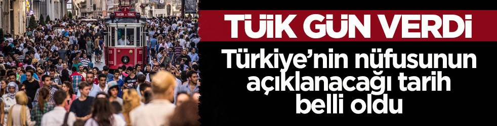 Türkiye’nin nüfusunun açıklanacağı tarih belli oldu