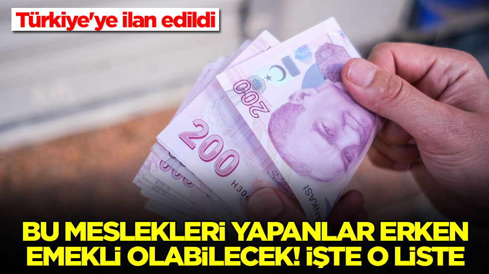 Türkiye'ye ilan edildi: Bu meslekleri yapanlar 5 yıl erken emekli olacak! İşte o liste...