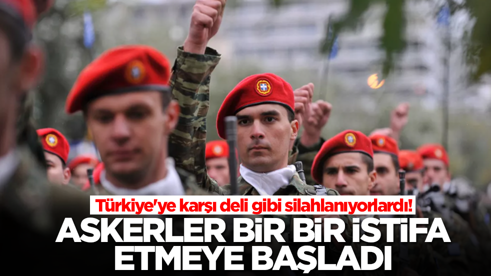 Türkiye'ye karşı deli gibi silahlanıyorlardı! Askerler bir bir istifa etmeye başladı