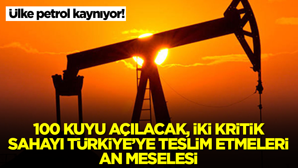 Ülke petrol kaynıyor! 100 kuyu açılacak, iki kritik sahayı Türkiye'ye teslim etmeleri an meselesi