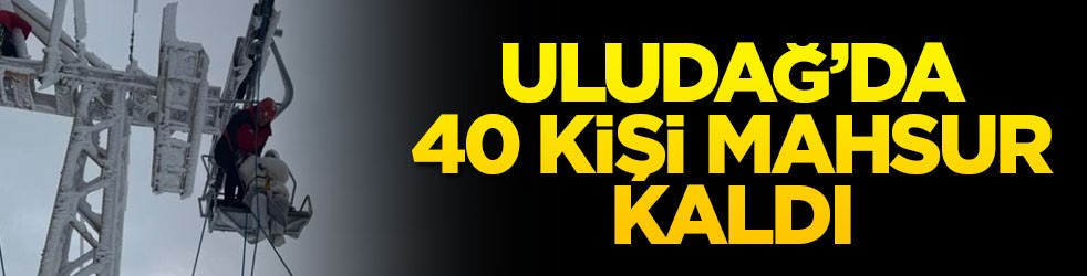 Uludağ’da 40 kişi mahsur kaldı