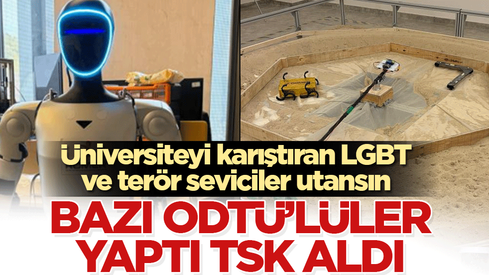 Üniversiteyi karıştıran LGBT ve terör seviciler utansın: Bazı ODTÜ’lüler yaptı TSK aldı