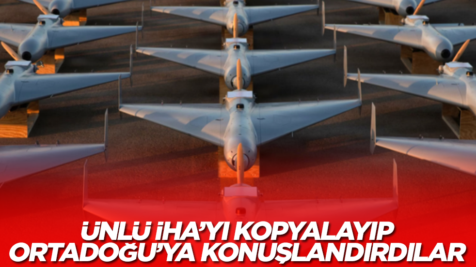 Ünlü İHA'yı kopyalayıp Ortadoğu'ya yolladılar