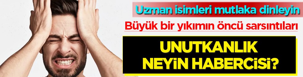 Unutkanlık başka hastalıkların habercisi mi? Bu çağrıya kulak verilmeli artık...
