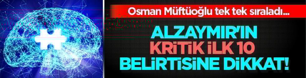 Uzman isim açıkladı! Osman Müftüoğlu tek tek sıraladı... İşte İlk 10 kritik belirti!