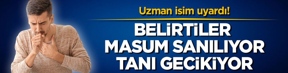 Uzman isim uyardı! Belirtiler masum sanılıyor, tanı gecikiyor