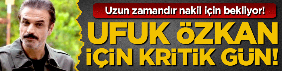 Uzun zamandır donör bekliyordu: Ufuk Özkan için kritik gün!